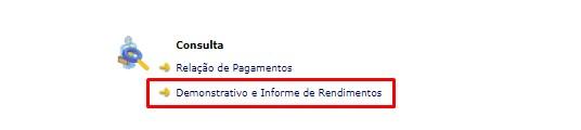 A próxima página irá exibir uma lista de opções. No item “Consulta”, clique em “Demonstrativo e Informe de Rendimentos”: